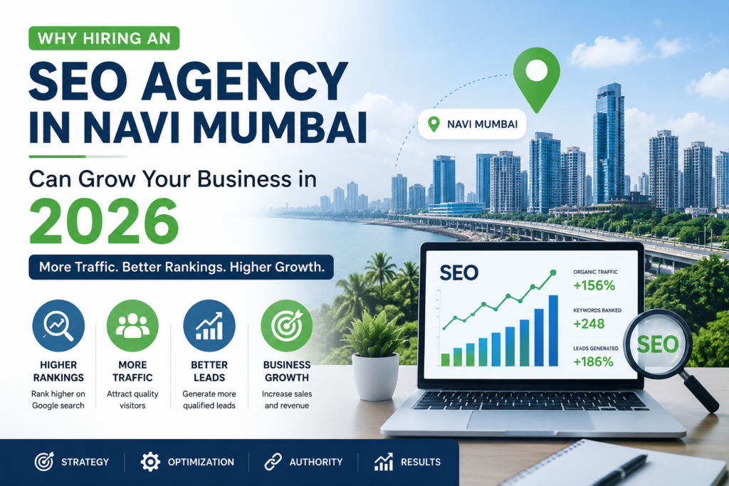 Why Hiring an SEO Agency in Navi Mumbai Can Grow Your Business in 2026